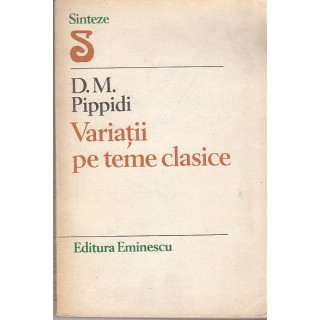 Variatii pe teme clasice - D. M. Pippidi