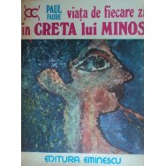 Viata de fiecare zi in Creta lui Minos - Paul Faure