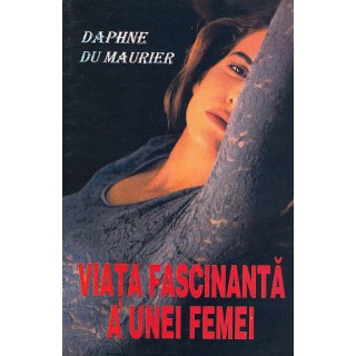 Viata fascinanta a unei femei - Daphne du Maurier