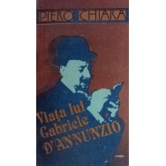 Viata lui Gabriele D'Annunzio - Piero Chiara