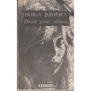Zborul gistei salbatice - Horia Badescu